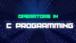 Operators in C | Arithmetic, Relational, Logical & More Explained