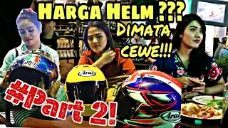 Harga HELM Menurut WANITA?!!? Part 2 [SOSIAL EKSPERIMEN]