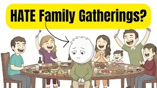 Do You HATE Family Gatherings?