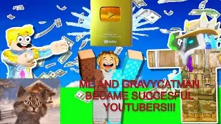 Gravycatman and I became the best largest YOUTUBERS!!! Youtube Story.