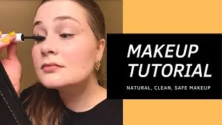 Makeup Tutorial (Natural, Clean, Safe Makeup)