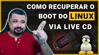 Como Recuperar o Boot do Linux via Live CD | Pen Drive
