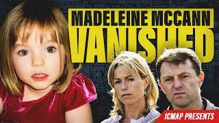 Madeleine McCann | Has The 15 Year Case Of Maddie Finally Been Solved? | ICMAP | S5 EP12