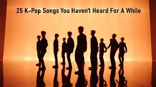 25 K-Pop Songs You Haven't Heard For A While