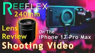 Reeflex 240mm lens review shooting video on the IPhone 17 Pro Max