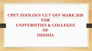 UNIVERSITY/COLLEGE WISE CPET 2020 (ZOOLOGY) CUT-OFF MARKS // ODISHA P.G ENTRANCE TEST