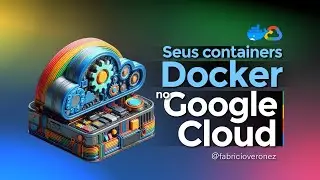 Docker e Google Cloud: Como executar container no Cloud Run