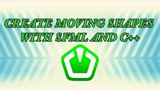 How to create Moving Shape With C++ and SFML