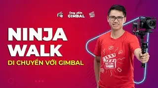 HLP ● Tập 4: Luyện tập bước chân Ninja tạo cú máy di chuyển mượt mà với gimbal  ● Quay phim gimbal