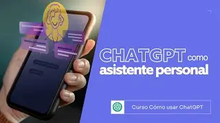 ChatGPT como asistente personal | Curso Cómo usar ChatGPT