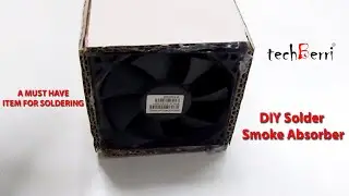 How to make a Solder Smoke Absorber at home DIY | techBerri
