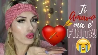 Ti ho AMATO ma è FINITA!