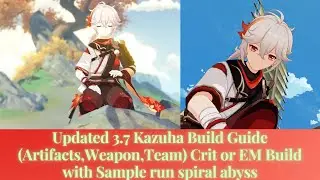 Updated 3.7 Kazuha Build Guide (Artifacts,Weapon,Team) Crit or EM Build with Sample run spiral abyss