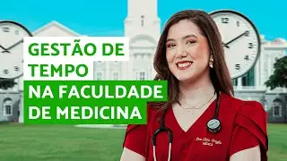 Técnicas Fáceis para Gerenciar o Tempo na Faculdade de Medicina e Nunca Mais Ter Problemas com Isso