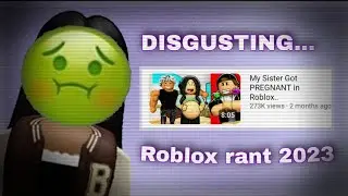 THIS ROBLOX YOUTUBER IS *DISGUSTING* (ROBLOX RANT 2023) READ DESC