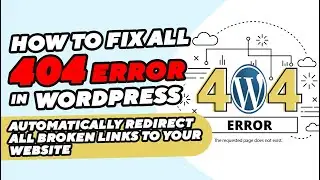 How to Fix all 404 Error in WordPress Automatically Redirect all Broken links to your website