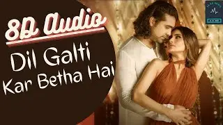 8D Song Dil Galti Kar Baitha Hai | Jubin Nautiyal | Mouni Roy