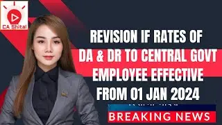 REVISION IF RATES OF DA & DR TO CENTRAL GOVT EMPLOYEE EFFECTIVE FROM 01 JAN 2024