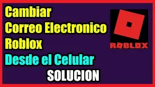 Como Cambiar Correo Electronico de Roblox desde el Celular I Solucion 2024