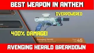 Best Anthem Weapons Guide | Avenging Herald is OP| 400% Damage!