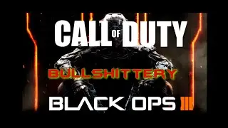 Black ops 3 Bullshittery