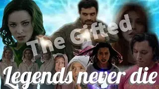 Legends never Die- The Gifted