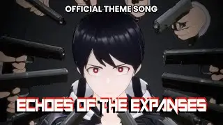 Echoes Of The Expanses (Official Theme Song)