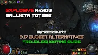 Explosive Arrow Ballista totems. Info and Troubleshooting Guide (after testing in 3.17 Archnemesis)
