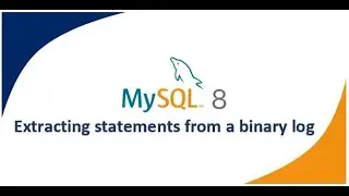 25 - Extracting statements from a MySQL binary log | MySQL DBA Tutorial | MySQL 8 DBA Tutorial