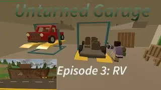 Unturned Garage| Episode 3: RV