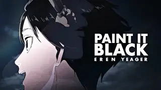 (AOT) Eren Jaeger「AMV/ASMV」Paint it Black