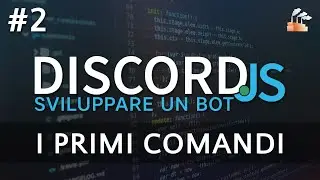 Creare un Bot Discord #2 - I Primi Comandi