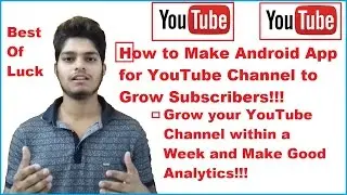 How to Make Professional Android App For YouTube Channel || Grow Your Channel and Subscribers!!!