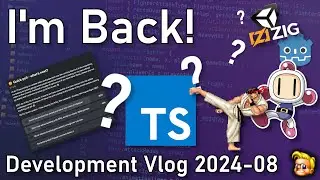 So yeah, I'm back! | August 2024 development update vlog