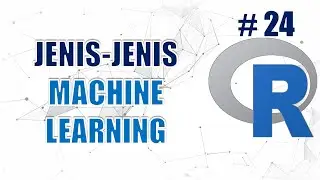 Jenis-jenis Machine Learning #24 - Data Science Masterclass Menggunakan R