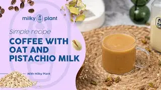 Homemade Oat and Pistachio Milk | Milky Plant Recipes ☕️