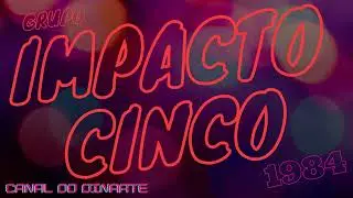 GRUPO IMPACTO CINCO / ANOS 80 / POP ROCK