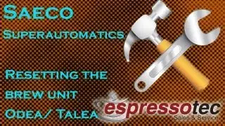 Resetting A Saeco Brew Unit - Odea/Talea