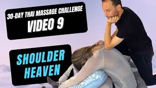 Video 9 Shoulder and Upper Back Massage | 30 Day Thai Massage Challenge