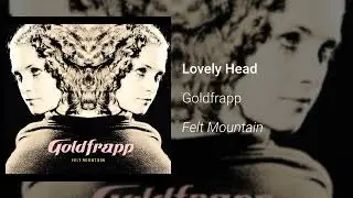 Goldfrapp - Lovely Head (Official Audio)