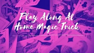 Play Along At Home Magic Trick
