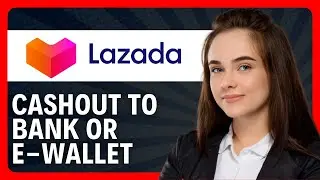 How to Cash Out Lazada Wallet to Bank or eWallet 2026