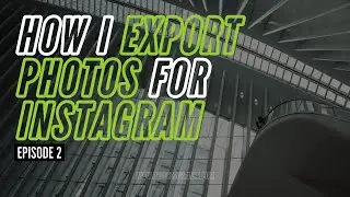 How I Export Photos from Lightroom & Photoshop for Instagram | 
