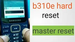Samsung b310e master code reset sm b310e hard reset phone unlock code,b310,b313,b350,