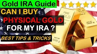 Gold IRA Guide: Can I Buy Physical Gold For My IRA? 