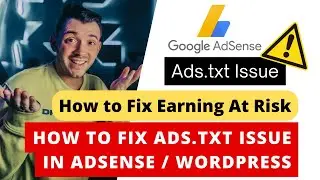 How to fix Ads.txt issue in Adsense? | Fix ads.txt file in wordpress | Fix Earning at Risk issue