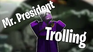 Mr.President Trolling | A Bizarre World