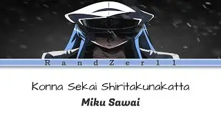 Miku Sawai - Konna Sekai Shiritakunakatta [Ending Akame Ga Kill] | Lyrics Terjemahan