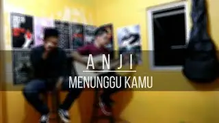 ANJI - MENUNGGU KAMU (COVER) | BY KAMAREMPAT PROJECT