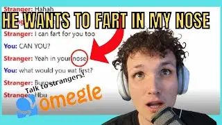 Omegle stranger wants to FART in my nose!